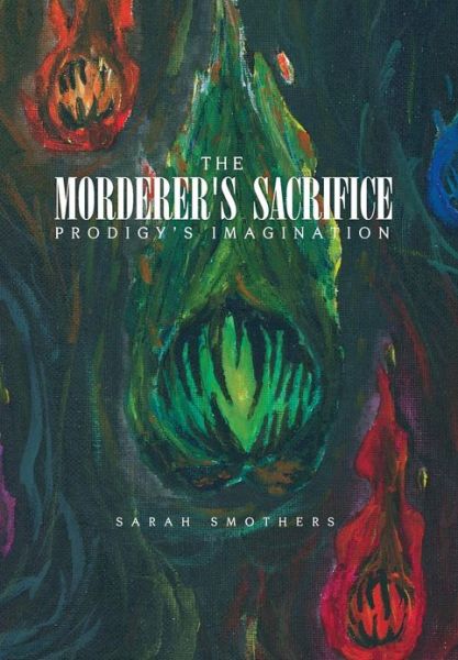 Cover for Sarah Smothers · The Morderer's Sacrifice (Hardcover Book) (2010)