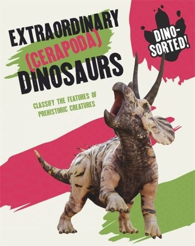 Cover for Sonya Newland · Dino-sorted!: Extraordinary (Cerapoda) Dinosaurs - Dino-sorted! (Hardcover Book) (2022)
