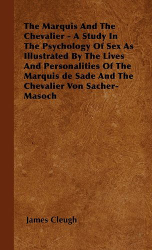 Cover for James Cleugh · The Marquis and the Chevalier - a Study in the Psychology of Sex As Illustrated by the Lives and Personalities of the Marquis De Sade and the Chevalier Von Sacher-masoch (Paperback Book) (2000)