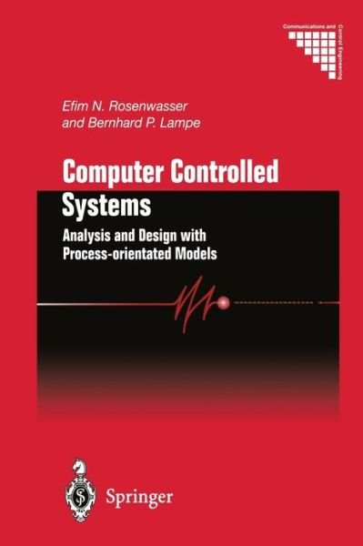 Cover for Efim N. Rosenwasser · Computer Controlled Systems: Analysis and Design with Process-orientated Models - Communications and Control Engineering (Pocketbok) [Softcover reprint of the original 1st ed. 2000 edition] (2012)
