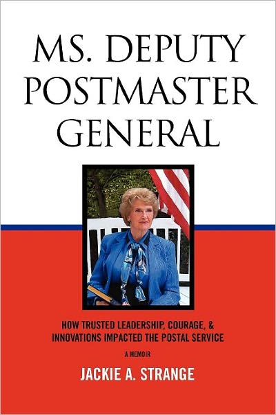 Cover for Jackie a Strange · Ms. Deputy Postmaster General: How Trusted Leadership, Courage, &amp; Innovations Impacted the Postal Service (Paperback Book) (2010)