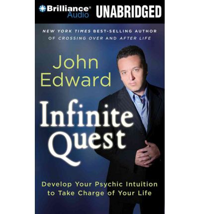 Cover for John Edward · Infinite Quest: Develop Your Psychic Intuition to Take Charge of Your Life (Audiobook (CD)) [Unabridged edition] (2012)