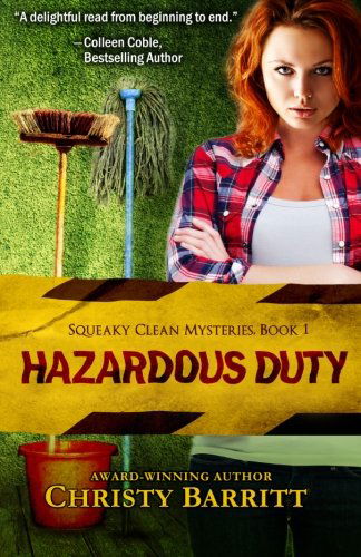 Hazardous Duty (Squeaky Clean Mysteries) - Christy Barritt - Książki - CreateSpace Independent Publishing Platf - 9781460923566 - 11 lutego 2011