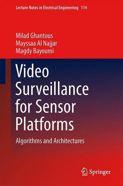 Cover for Mayssaa Al Najjar · Video Surveillance for Sensor Platforms: Algorithms and Architectures - Lecture Notes in Electrical Engineering (Hardcover Book) (2013)