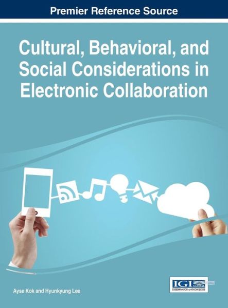 Cover for Ayse Kok · Cultural, behavioral, and social considerations in electronic collaboration (Book) (2015)