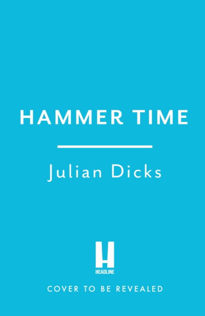 Cover for Julian Dicks · Hammer Time: Me, West Ham, and a Passion for the Shirt (Hardcover Book) (2023)