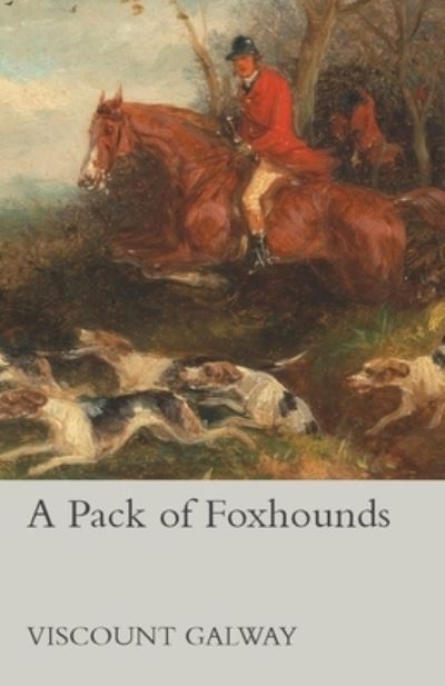 Cover for Viscount Galway · A Pack of Foxhounds (Taschenbuch) (2015)