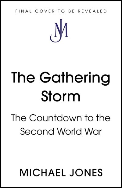Cover for Michael Jones · The Gathering Storm: The Countdown to the Second World War (Gebundenes Buch) (2025)