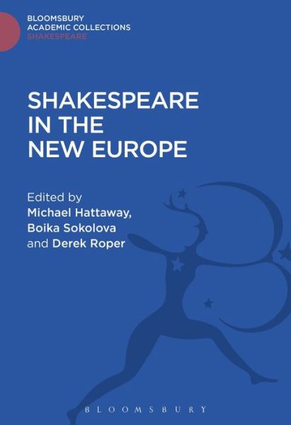 Cover for Derek Roper · Shakespeare In The New Europe - Shakespeare: Bloomsbury Academic Collections (Hardcover Book) (2015)