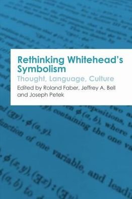 Cover for Roland Faber · Rethinking Whitehead s Symbolism: Thought, Language, Culture - Edinburgh Critical Studies in Modernism, Drama and Performance (Gebundenes Buch) (2017)