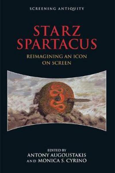 Cover for Antony Augoustakis · STARZ Spartacus - Reimagining an Icon on Screen (N/A) (2018)