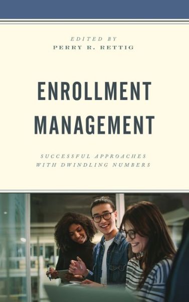 Cover for Enrollment Management: Successful Approaches with Dwindling Numbers (Hardcover Book) (2021)