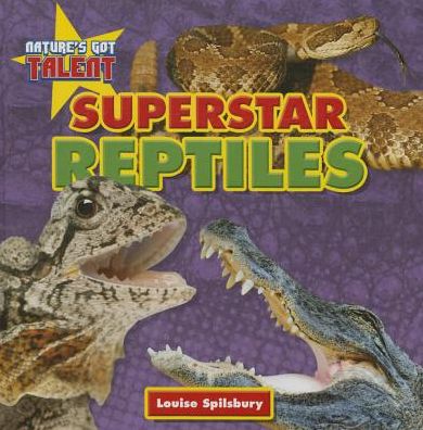 Superstar reptiles - Louise Spilsbury - Książki - PowerKids Press - 9781477770566 - 30 lipca 2014