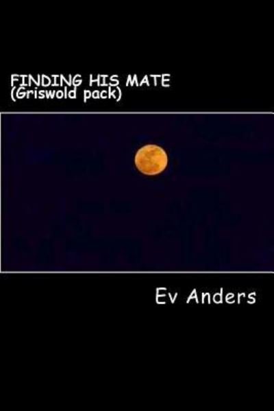 Cover for Eve Anders · FINDING HIS MATE (Griswold pack) (Paperback Book) (2017)