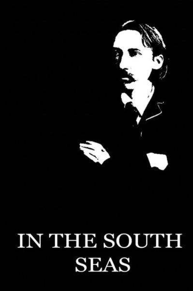 In the South Seas - Robert Louis Stevenson - Livros - Createspace - 9781479284566 - 10 de setembro de 2012
