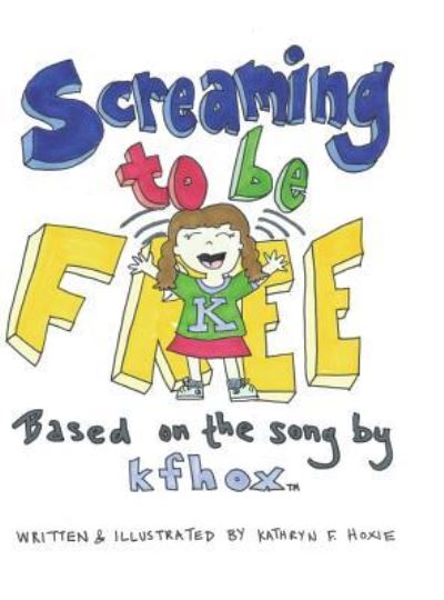 Cover for Kathryn F Hoxie · Screaming to Be Free (Hardcover Book) (2018)
