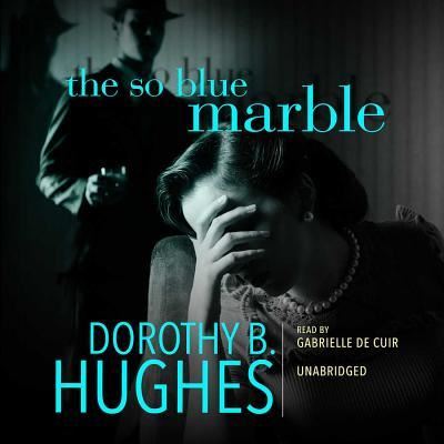 The So Blue Marble - Dorothy B. Hughes - Audio Book - Skyboat Media and Blackstone Audio - 9781483032566 - August 19, 2014