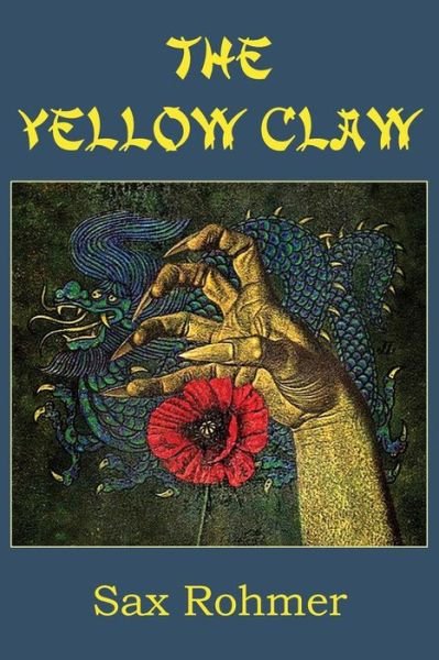 The Yellow Claw - Sax Rohmer - Książki - Bottom of the Hill Publishing - 9781483706566 - 1 grudnia 2014