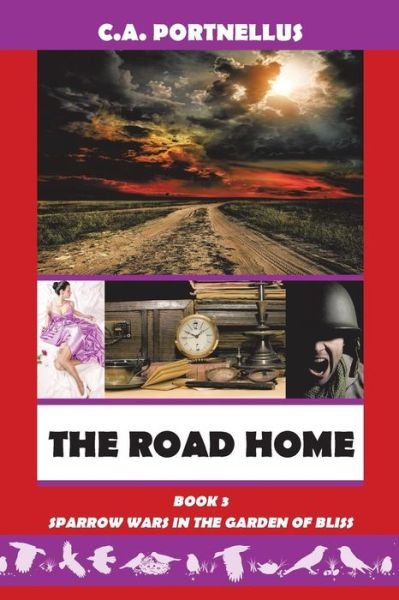 The Road Home: Book Three of Sparrow Wars in the Garden of Bliss - C a Portnellus - Books - iUniverse - 9781491770566 - August 21, 2015