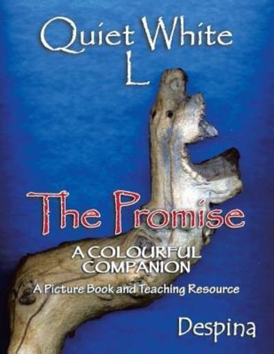 Cover for Despina · Quiet White L: the Promise a Colourful Companion a Picture Book &amp; a Teaching Resource (Paperback Bog) (2013)