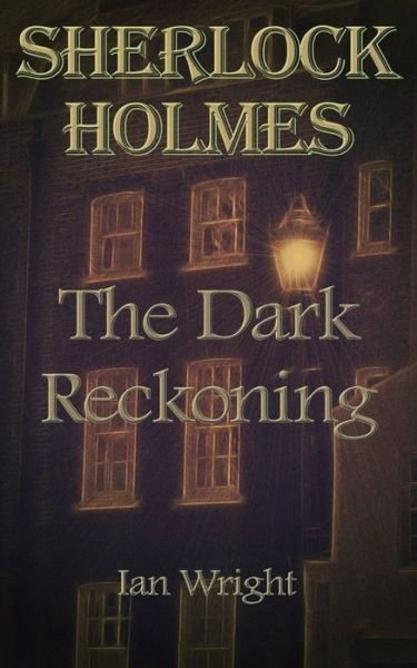 Cover for Ian Wright · Sherlock Holmes: the Dark Reckoning (Paperback Bog) (2013)