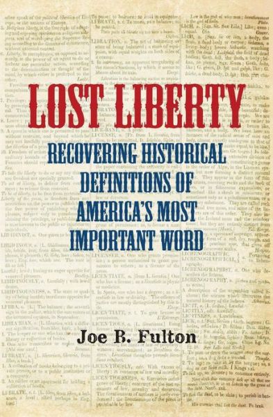 Cover for Joe B Fulton · Lost Liberty: Recovering Historical Definitions of America's Most Important Word (Paperback Book) (2014)