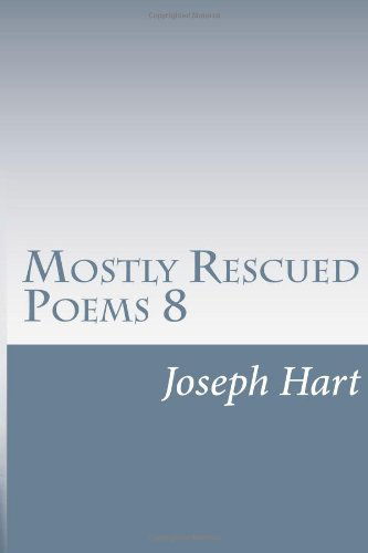 Cover for Joseph Hart · Mostly Rescued Poems 8 (Paperback Book) (2014)