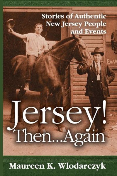 Cover for Maureen K Wlodarczyk · Jersey! then . . . Again: Stories of Authentic New Jersey People and Events (Paperback Book) (2014)