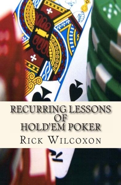 Cover for Rick Wilcoxon · Recurring Lessons of Hold'em Poker (Paperback Book) (2014)