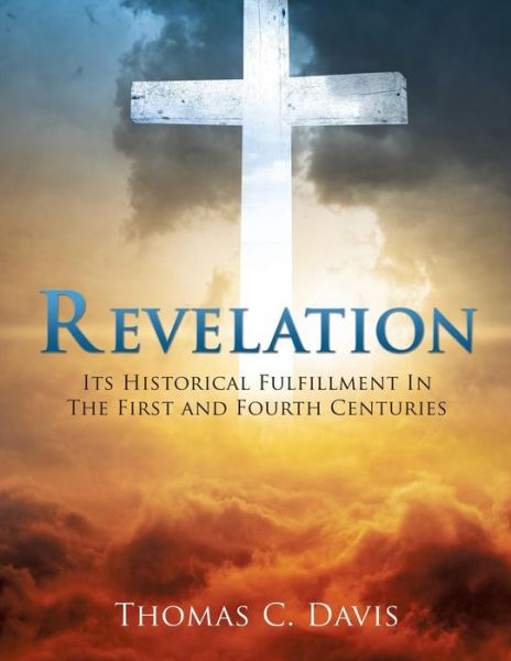 Revelation - Thomas C Davis - Livros - Xulon Press - 9781498474566 - 17 de junho de 2016