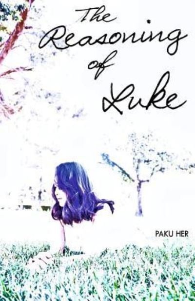 Cover for Paku Her · The Reasoning of Luke (Paperback Book) (2014)