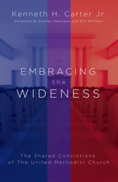 Cover for Kenneth H. Carter · Embracing the Wideness : The Shared Convictions of The United Methodist Church (Paperback Book) (2018)