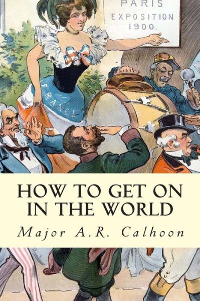 Cover for Major a R Calhoon · How to Get on in the World (Paperback Book) (2014)