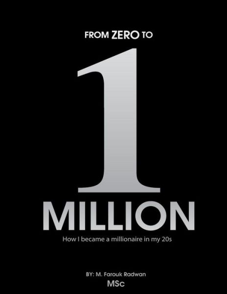 Cover for M Farouk Radwan · From 0 to 1 Million: How I Became a Millionaire in My 20s (Paperback Book) (2014)