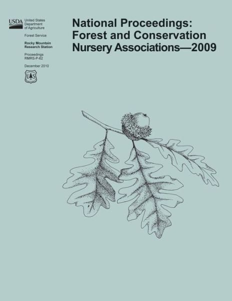 National Proceedings: Forest and Conservation Nursery Association-2009 - U S Department of Agriculture - Livros - Createspace - 9781507655566 - 14 de fevereiro de 2015