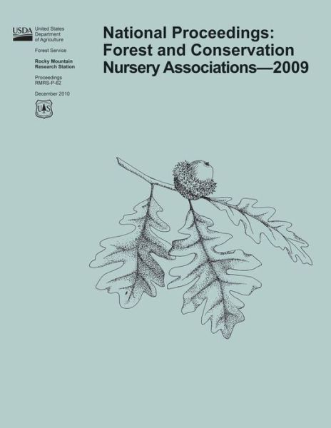 National Proceedings: Forest and Conservation Nursery Association-2009 - U S Department of Agriculture - Kirjat - Createspace - 9781507655566 - lauantai 14. helmikuuta 2015