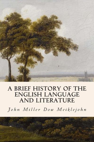 Cover for John Miller Dow Meiklejohn · A Brief History of the English Language and Literature (Paperback Book) (2015)