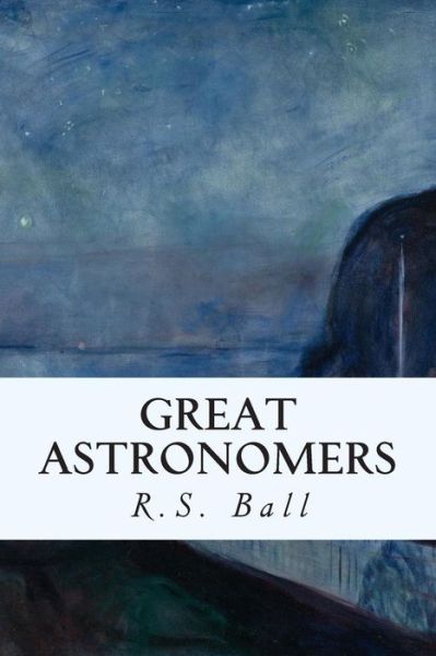 Cover for R S Ball · Great Astronomers (Taschenbuch) (2015)