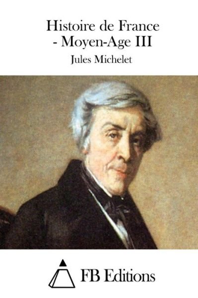 Cover for Jules Michelet · Histoire De France - Moyen-age III (Taschenbuch) (2015)