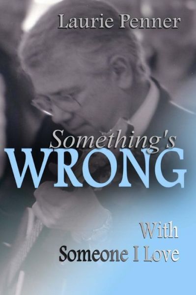 Cover for Laurie Penner · Something's Wrong with Someone I Love (Paperback Book) (2015)