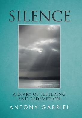 Cover for Antony Gabriel · Silence (Hardcover Book) (2017)