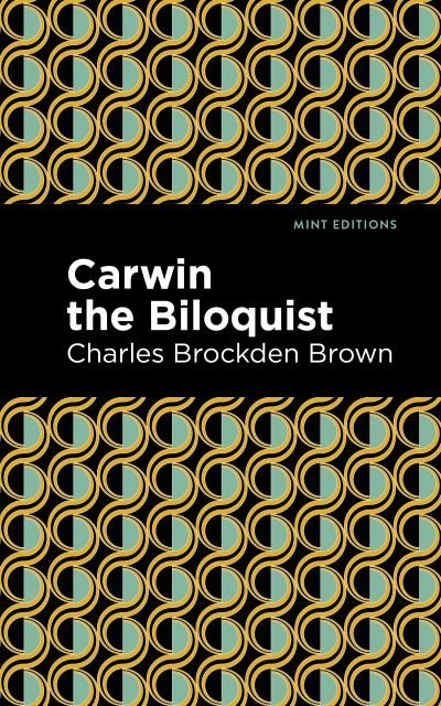 Cover for Charles Brockden Brown · Carwin the Biloquist - Mint Editions (Paperback Bog) (2021)
