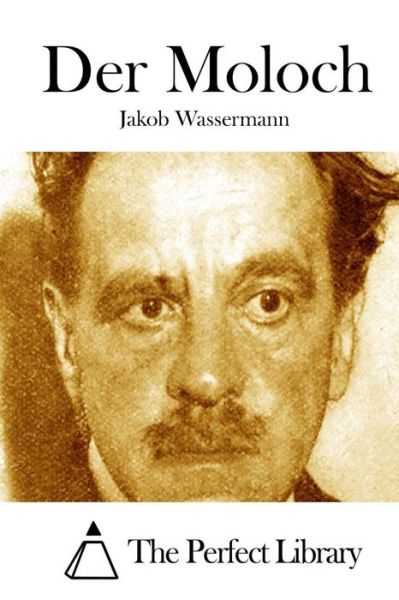 Der Moloch - Jakob Wassermann - Kirjat - Createspace - 9781514246566 - perjantai 5. kesäkuuta 2015