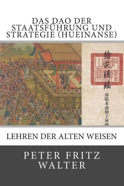 Cover for Peter Fritz Walter · Das Dao Der Staatsfuhrung Und Strategie (Hueinanse): Lehren Der Alten Weisen (Paperback Bog) (2015)