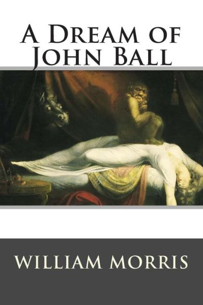 A Dream of John Ball - William Morris - Books - Createspace - 9781514811566 - July 2, 2015