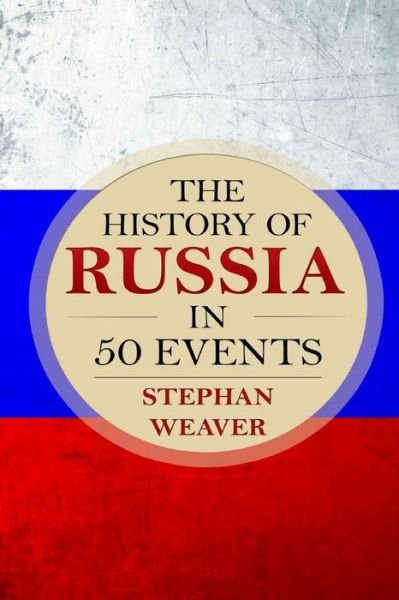 Cover for Stephan Weaver · The History of Russia in 50 Events (Paperback Book) (2015)