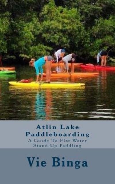 Cover for Vie Binga · Atlin Lake Paddleboarding (Paperback Book) (2016)