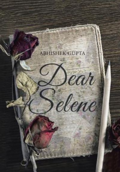 Cover for Abhishek Gupta · Dear Selene (Hardcover Book) (2016)