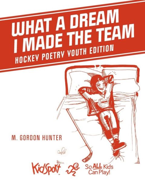 Cover for M Gordon Hunter · What A Dream I Made The Team Hockey Poetry Youth Edition (Paperback Book) (2021)