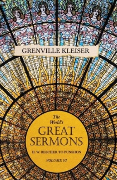 Cover for Grenville Kleiser · The World's Great Sermons - H. W. Beecher to Punshon - Volume VI (Paperback Book) (2019)